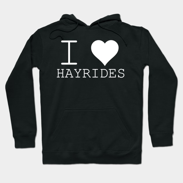 i love hayrides heart Hoodie by NotComplainingJustAsking